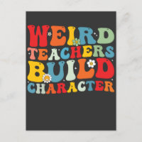 Weird Teachers Build Character Groovy Teacher 