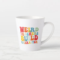 Weird Teachers Build Character Groovy Teacher 