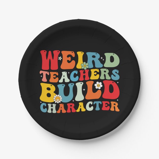 Weird Teachers Build Character Groovy Teacher  Paper Plate (Front)