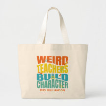 Weird Teachers Build Character