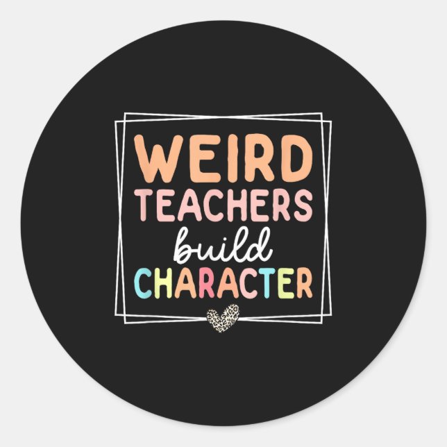 Weird Teachers Build Character Leopard Retro Funny Classic Round Sticker (Front)
