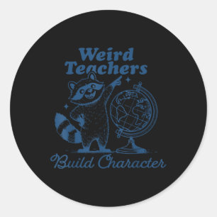 Weird Teachers Build Character Raccoon Teacher App Classic Round Sticker