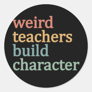 Weird Teachers Build Character Retro Teacher Classic Round Sticker