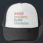 Weird Teachers Build Character Retro Teacher Trucker Hat<br><div class="desc">Weird Teachers Build Character Retro Teacher</div>