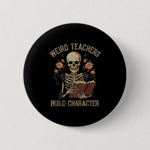 Weird Teachers Build Character Skeleton Book Hallo 2 Inch Round Button