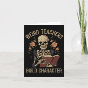 Weird Teachers Build Character Skeleton Book Hallo Card