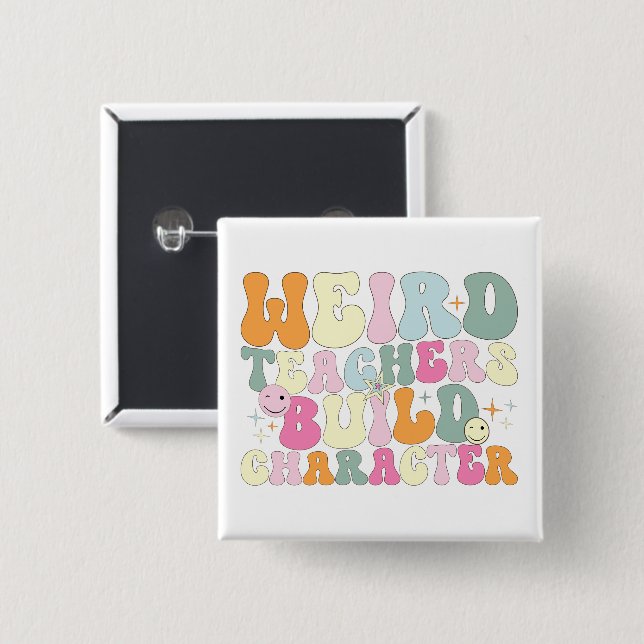 Weird Teachers Build Character Teaching Lover Cool 2 Inch Square Button (Front & Back)