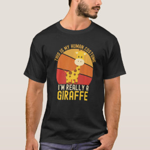 Weird This is My Human Costume I'm Really A Giraff T-Shirt