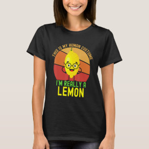 Weird This is My Human Costume I'm Really A Lemon  T-Shirt