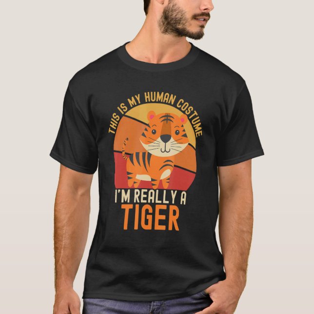Weird This is My Human Costume I'm Really A Tiger  T-Shirt (Front)
