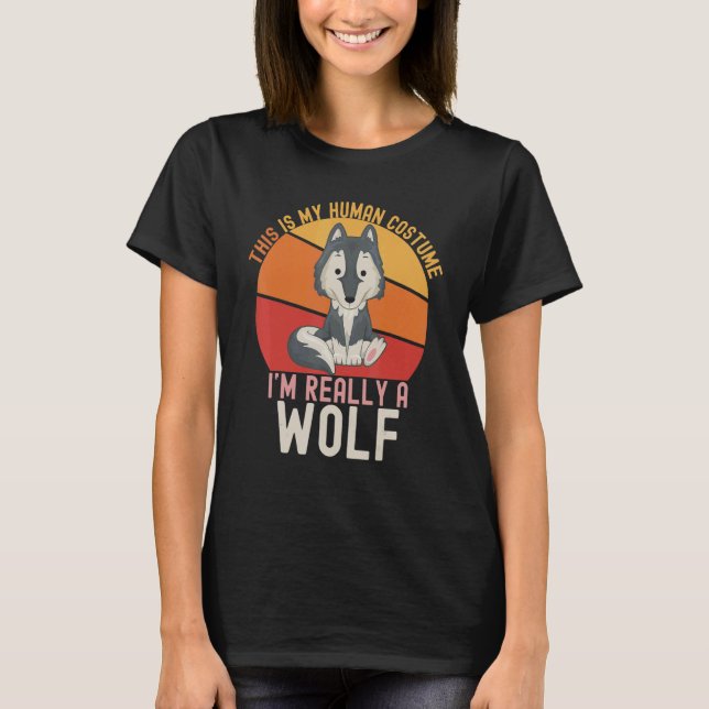 Weird This is My Human Costume I'm Really a Wolf M T-Shirt (Front)