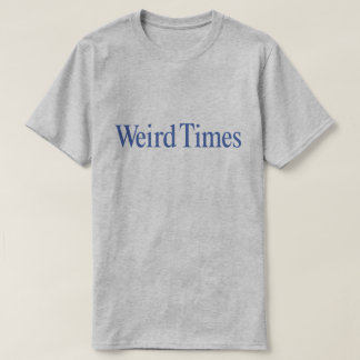 Weird Times (Blue Type on Grey) T-Shirt