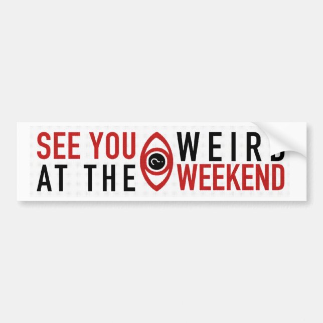 Weird Weekend Bumper Sticker (Front)