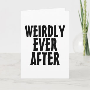 WEIRDLY EVER AFTER WEDDING FUNNY GREETING CARD
