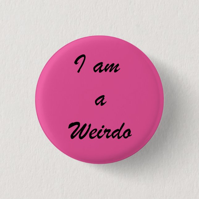 weirdo Badge 1 Inch Round Button (Front)