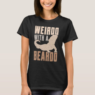 Weirdo With A Beardo Bearded Dragon Lizard Gecko P T-Shirt