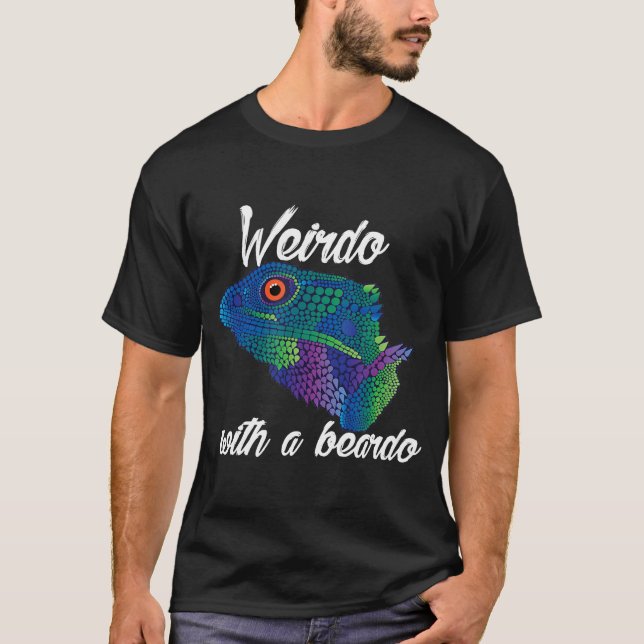 Weirdo With A Beardo Bearded Dragon   T-Shirt (Front)