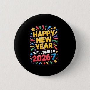 Welcome 2026 7 Funny Happy New Year 67 Celebration 2 Inch Round Button