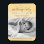 Welcome Baby Elegant Photo Birth Announcement Magnet<br><div class="desc">Announce your baby's arrival to family and friends with this simply chic "welcome baby" photo magnet birth announcement. Light golden yellow background colour with warm pewter grey text. Note,  background colour can be customized to coordinate with your photo.</div>