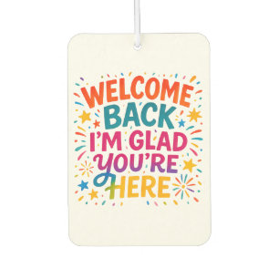 Welcome Back I’m Glad You’re Here Colourful Back t Air Freshener