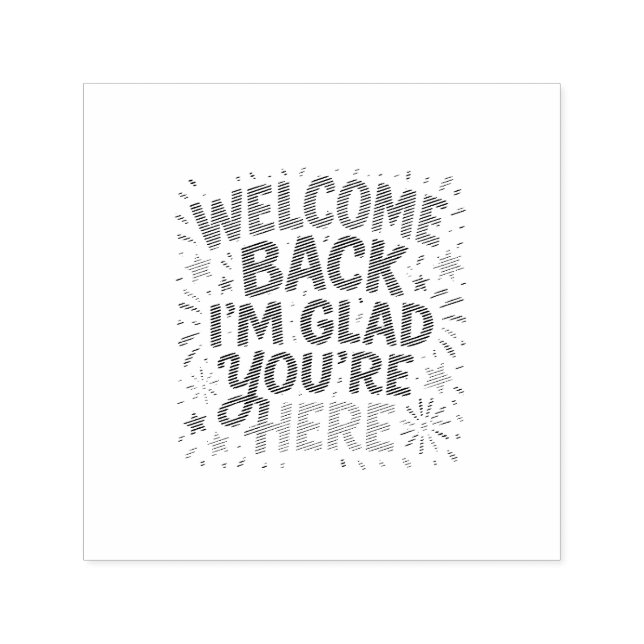 Welcome Back I’m Glad You’re Here Colourful Back t Self-inking Stamp (Design)