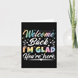Welcome Back I’m Glad You’re Here First Day Of Sch Card