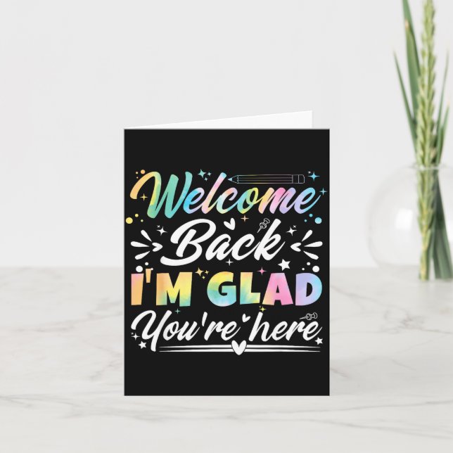 Welcome Back I’m Glad You’re Here First Day Of Sch Card (Front)