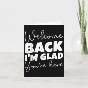 Welcome Back I’m Glad You’re Here First Day Of Sch Card