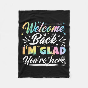 Welcome Back I’m Glad You’re Here First Day Of Sch Fleece Blanket