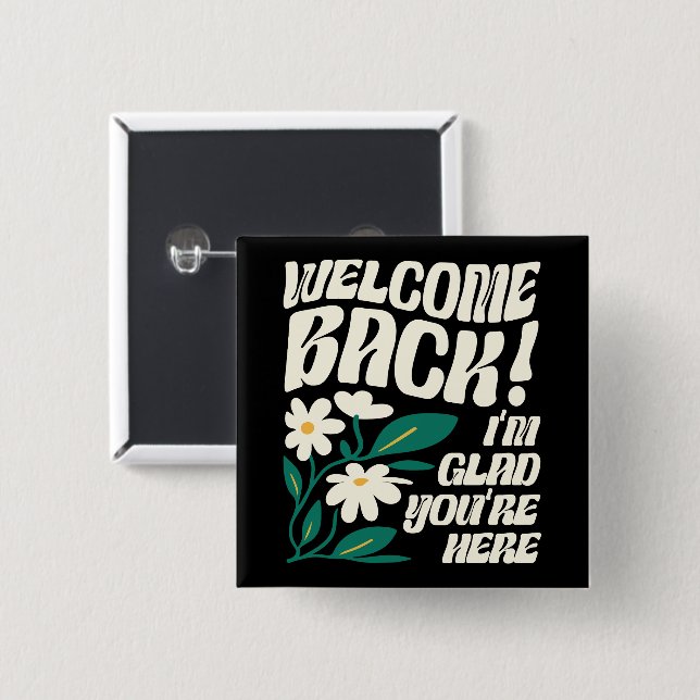 Welcome Back I'm Glad You're Here Back To School 2 Inch Square Button (Front & Back)