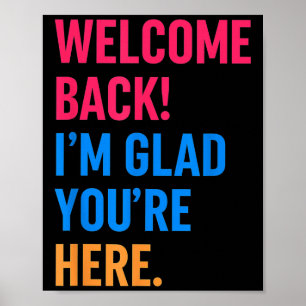 Welcome Back Im Glad Youre Here Back To School Poster