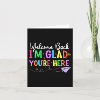 Welcome Back I'm Glad You're Here Back To School T Card