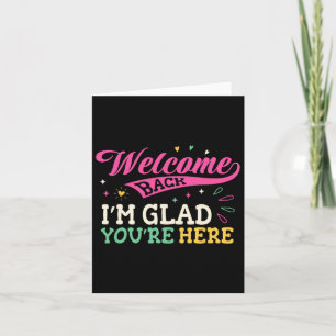 Welcome Back I'm Glad You're Here Back To School T Card