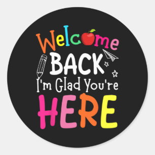Welcome Back I'm Glad You're Here Back To School T Classic Round Sticker