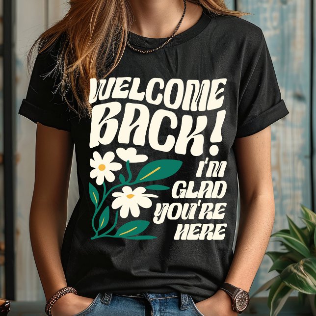 Welcome Back I'm Glad You're Here Back To School T-Shirt (Creator Uploaded)