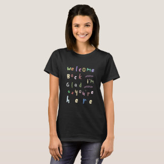 Welcome Back I'm Glad You're Here Back To School T-Shirt
