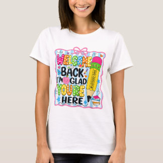 Welcome Back I'm Glad You're Here Back To School T-Shirt