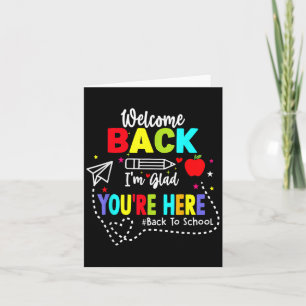 Welcome Back Im Glad Youre Here Back To School Tea Card