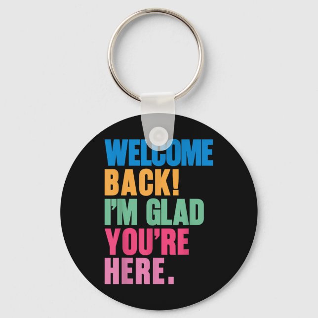 Welcome Back Im Glad Youre Here Back To School Tea Keychain (Front)