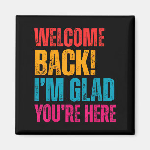 Welcome Back Im Glad Youre Here Back To School Tea Magnet