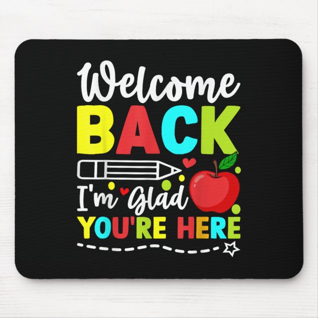 Welcome Back Im Glad Youre Here Back To School Tea Mouse Pad (Front)