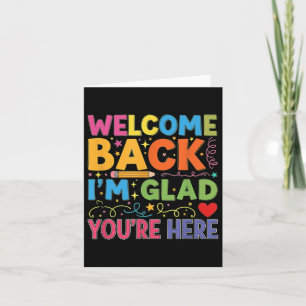 Welcome Back Im Glad Youre Here – Cute Back To Sch Card