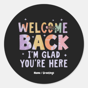 Welcome Back I'm Glad You're Here First Day School Classic Round Sticker