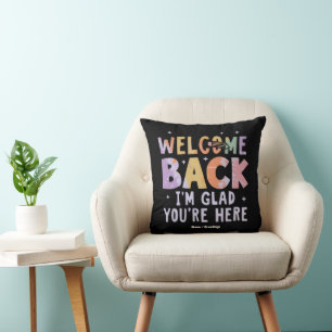 Welcome Back I'm Glad You're Here First Day School Throw Pillow