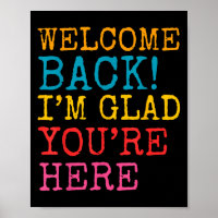 Welcome Back Im Glad Youre Here Men Women Kid 
