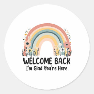 Welcome Back I'm Glad You're Here Teacher 1st Day Classic Round Sticker