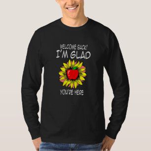 Welcome Back I'm Glad You're Here Teacher  2 T-Shirt
