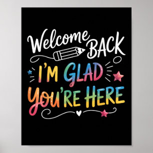 Welcome Back Im Glad Youre Here Teacher Back To Sc Poster