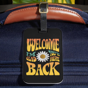 Welcome Back I'm Glad You're Here Teacher Luggage Tag