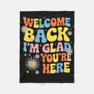 Welcome Back Im Glad Youre Here Teacher Tee Fleece Blanket